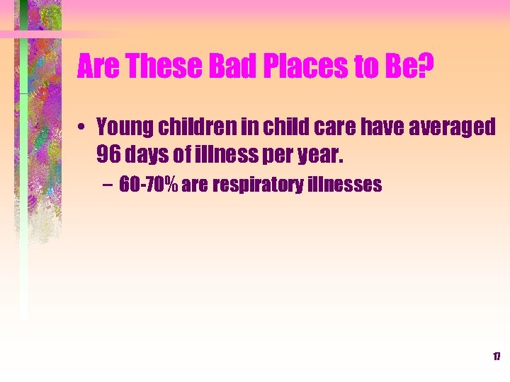 Are These Bad Places to Be? • Young children in child care have averaged