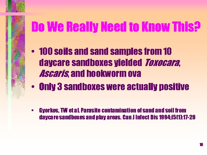 Do We Really Need to Know This? • 100 soils and samples from 10