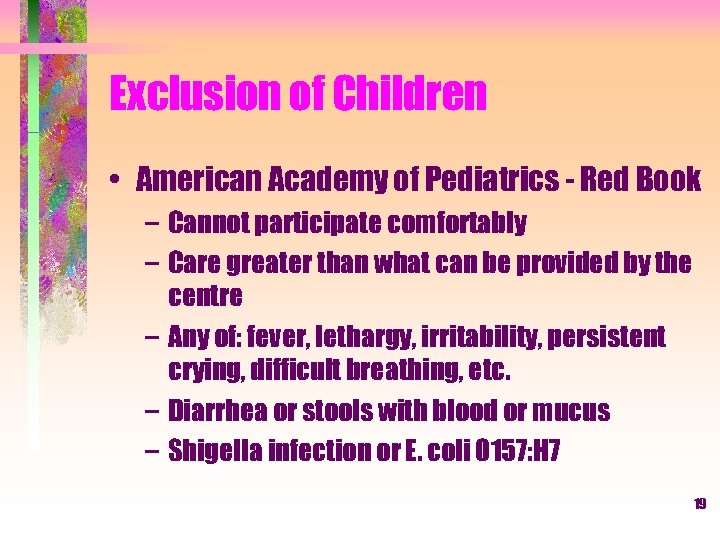 Exclusion of Children • American Academy of Pediatrics - Red Book – Cannot participate