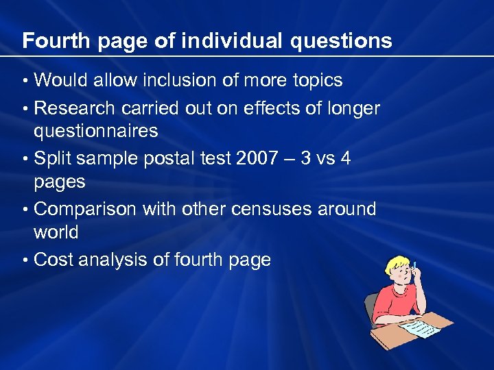 Fourth page of individual questions • Would allow inclusion of more topics • Research