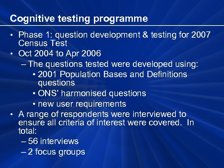 Cognitive testing programme • Phase 1: question development & testing for 2007 Census Test