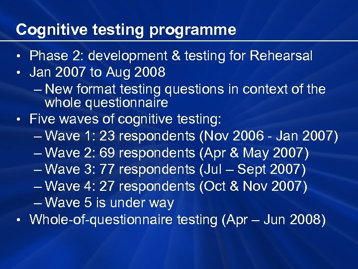 Cognitive testing programme • Phase 2: development & testing for Rehearsal • Jan 2007