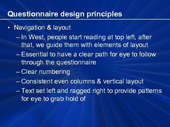 Questionnaire design principles • Navigation & layout – In West, people start reading at