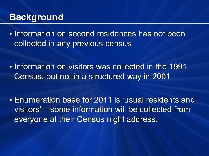 Background • Information on second residences has not been collected in any previous census