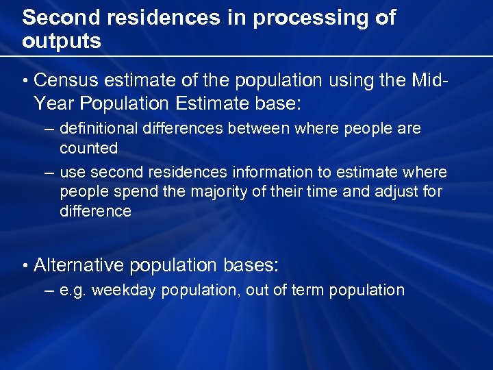 Second residences in processing of outputs • Census estimate of the population using the