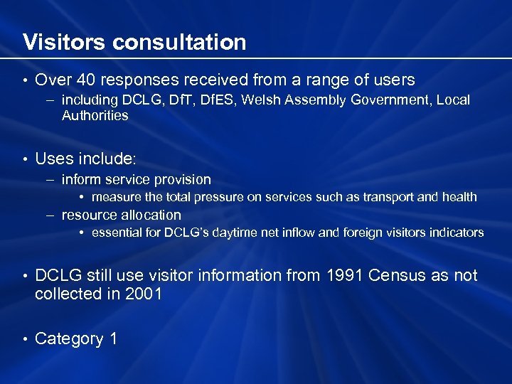 Visitors consultation • Over 40 responses received from a range of users – including