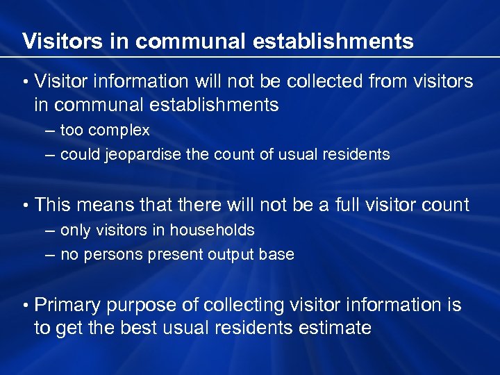 Visitors in communal establishments • Visitor information will not be collected from visitors in