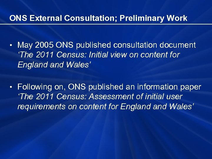 ONS External Consultation; Preliminary Work • May 2005 ONS published consultation document ‘The 2011