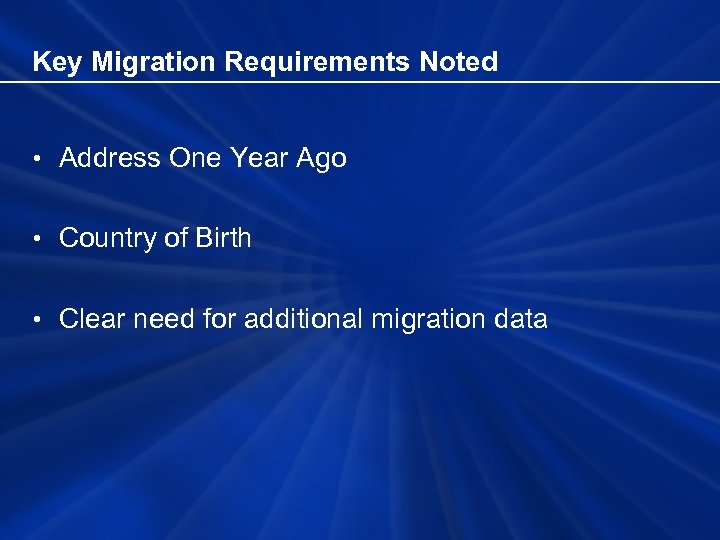 Key Migration Requirements Noted • Address One Year Ago • Country of Birth •