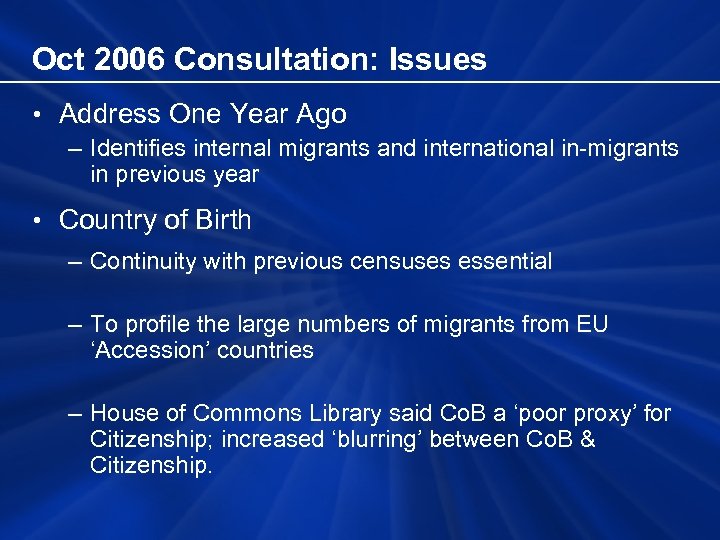 Oct 2006 Consultation: Issues • Address One Year Ago – Identifies internal migrants and