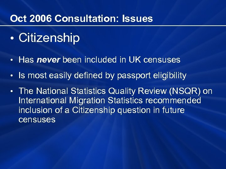 Oct 2006 Consultation: Issues • Citizenship • Has never been included in UK censuses