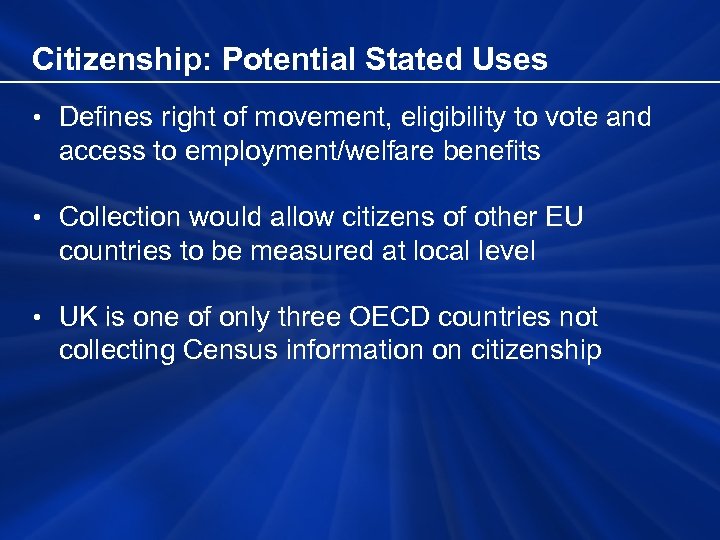 Citizenship: Potential Stated Uses • Defines right of movement, eligibility to vote and access