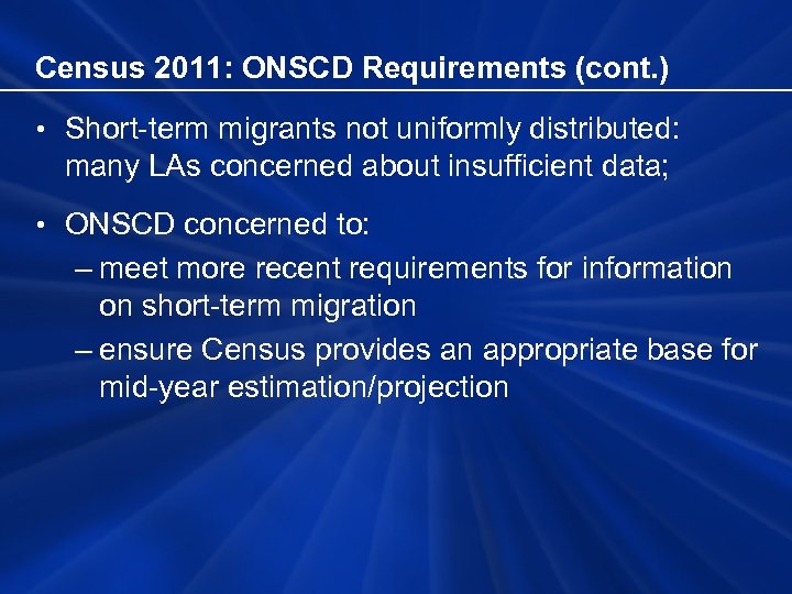 Census 2011: ONSCD Requirements (cont. ) • Short-term migrants not uniformly distributed: many LAs