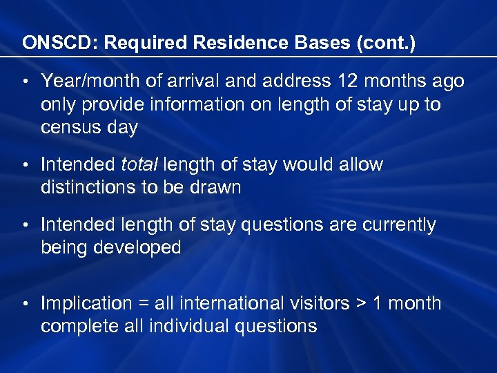 ONSCD: Required Residence Bases (cont. ) • Year/month of arrival and address 12 months