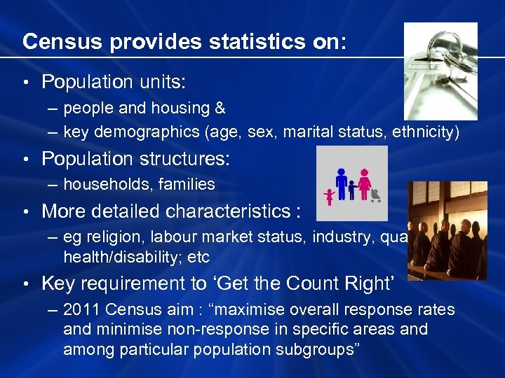 Census provides statistics on: • Population units: – people and housing & – key