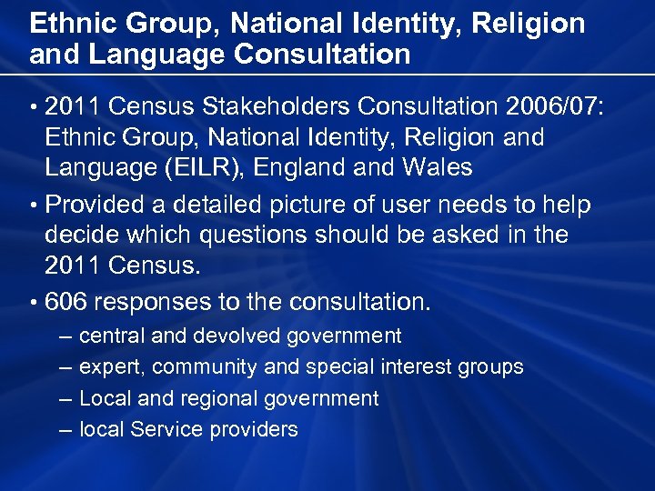 Ethnic Group, National Identity, Religion and Language Consultation • 2011 Census Stakeholders Consultation 2006/07: