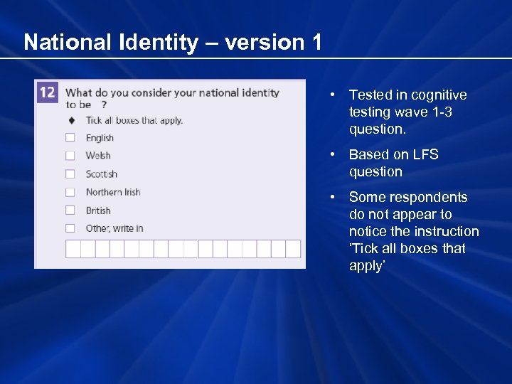 National Identity – version 1 • Tested in cognitive testing wave 1 -3 question.