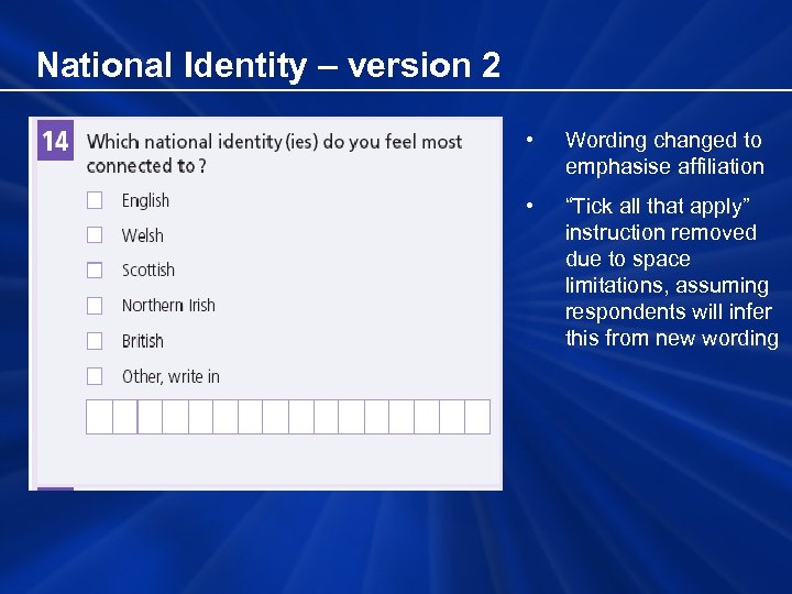 National Identity – version 2 • Wording changed to emphasise affiliation • “Tick all