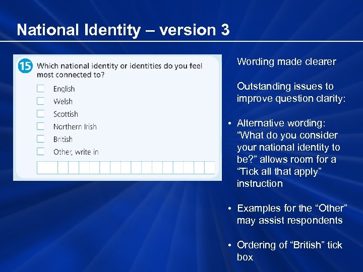 National Identity – version 3 Wording made clearer Outstanding issues to improve question clarity: