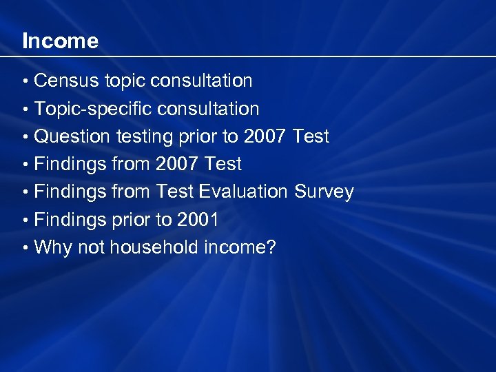 Income • Census topic consultation • Topic-specific consultation • Question testing prior to 2007