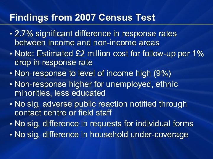 Findings from 2007 Census Test • 2. 7% significant difference in response rates between