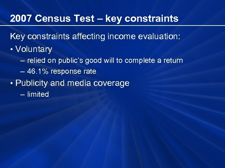 2007 Census Test – key constraints Key constraints affecting income evaluation: • Voluntary –