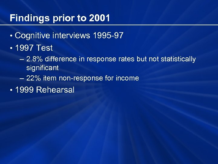 Findings prior to 2001 • Cognitive interviews 1995 -97 • 1997 Test – 2.