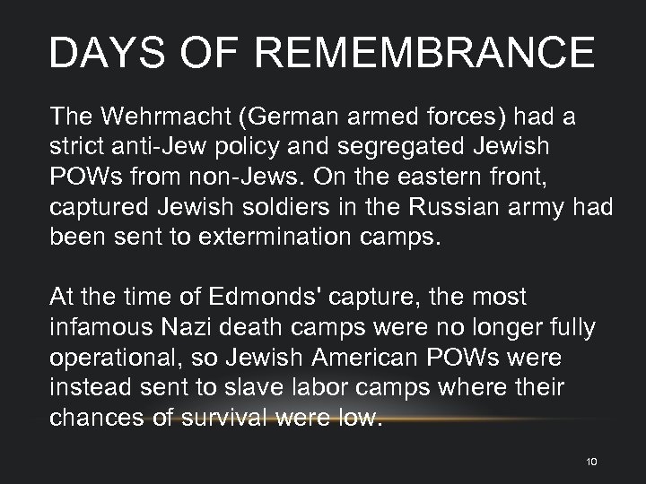 DAYS OF REMEMBRANCE The Wehrmacht (German armed forces) had a strict anti-Jew policy and