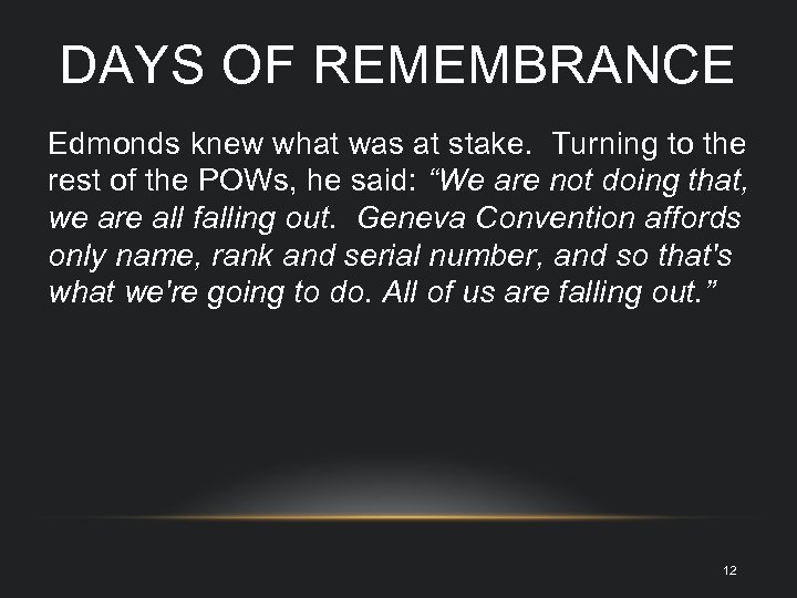 DAYS OF REMEMBRANCE Edmonds knew what was at stake. Turning to the rest of