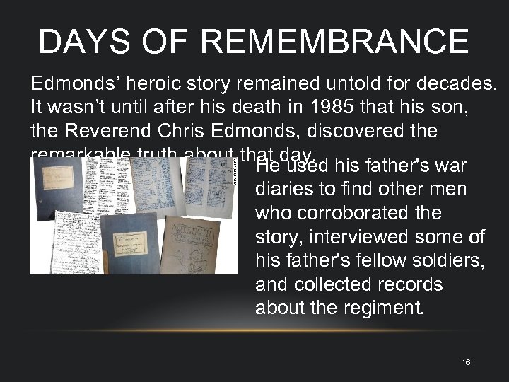 DAYS OF REMEMBRANCE Edmonds’ heroic story remained untold for decades. It wasn’t until after