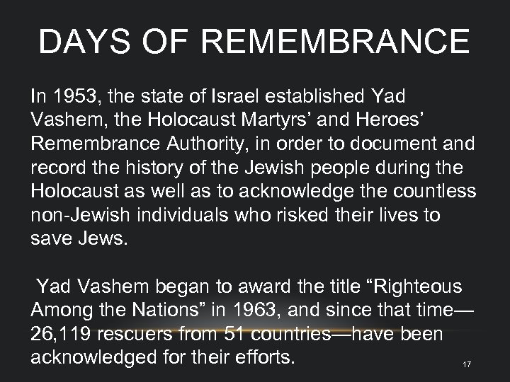 DAYS OF REMEMBRANCE In 1953, the state of Israel established Yad Vashem, the Holocaust