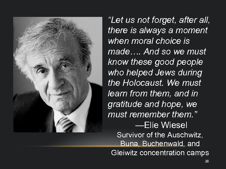 “Let us not forget, after all, there is always a moment when moral choice