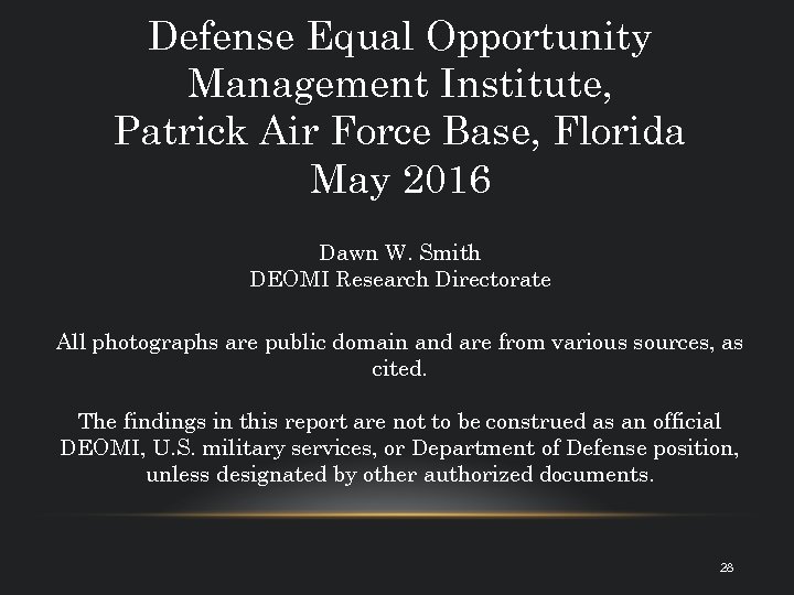 Defense Equal Opportunity Management Institute, Patrick Air Force Base, Florida May 2016 Dawn W.