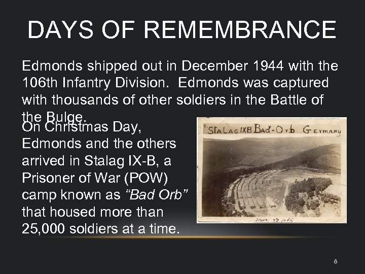 DAYS OF REMEMBRANCE Edmonds shipped out in December 1944 with the 106 th Infantry