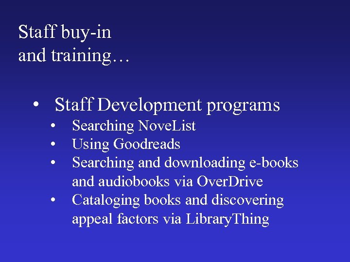 Staff buy-in and training… • Staff Development programs • • Searching Nove. List Using