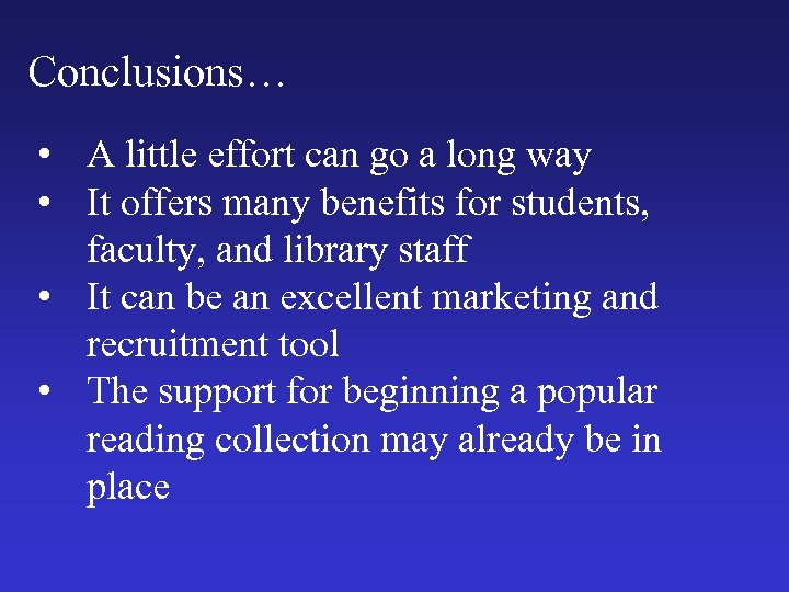 Conclusions… • A little effort can go a long way • It offers many