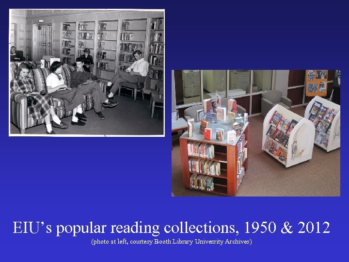 EIU’s popular reading collections, 1950 & 2012 (photo at left, courtesy Booth Library University