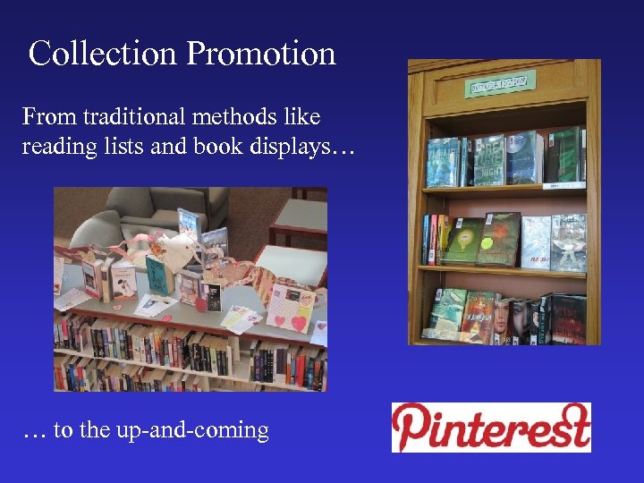 Collection Promotion From traditional methods like reading lists and book displays… … to the