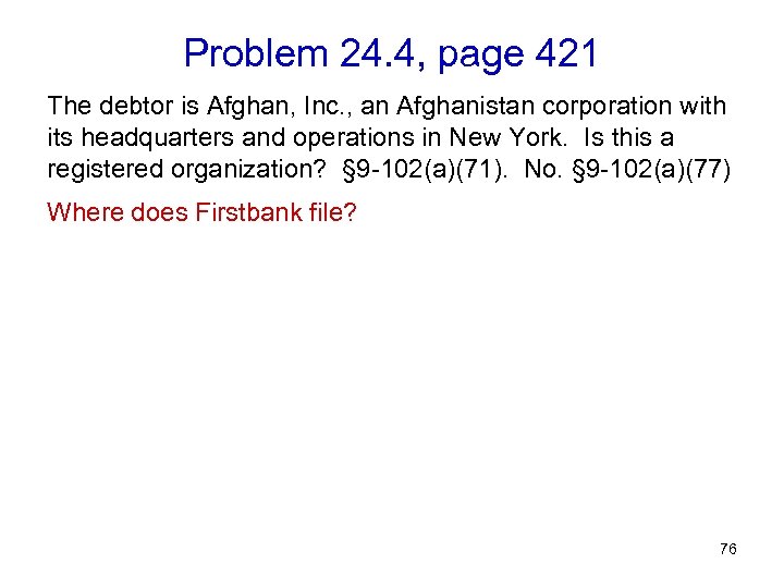 Problem 24. 4, page 421 The debtor is Afghan, Inc. , an Afghanistan corporation