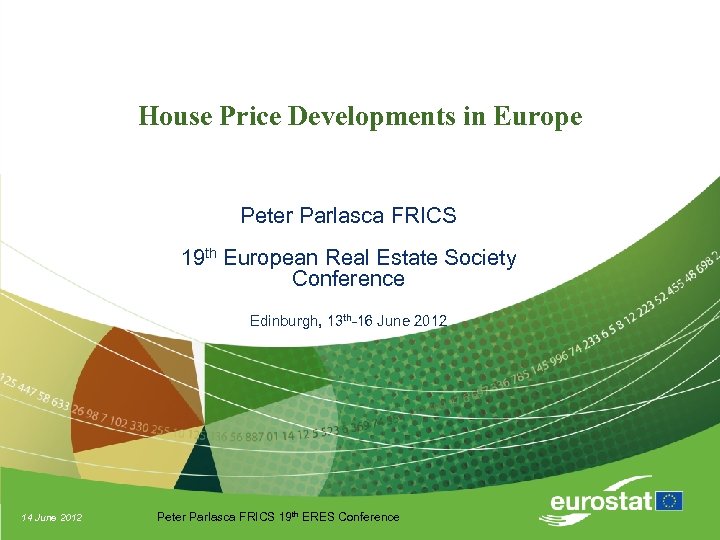 House Price Developments in Europe Peter Parlasca FRICS 19 th European Real Estate Society