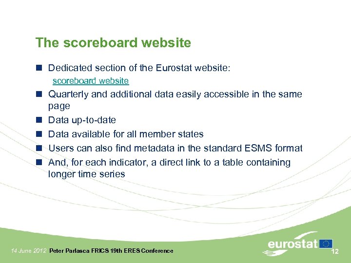 The scoreboard website Dedicated section of the Eurostat website: scoreboard website Quarterly and additional