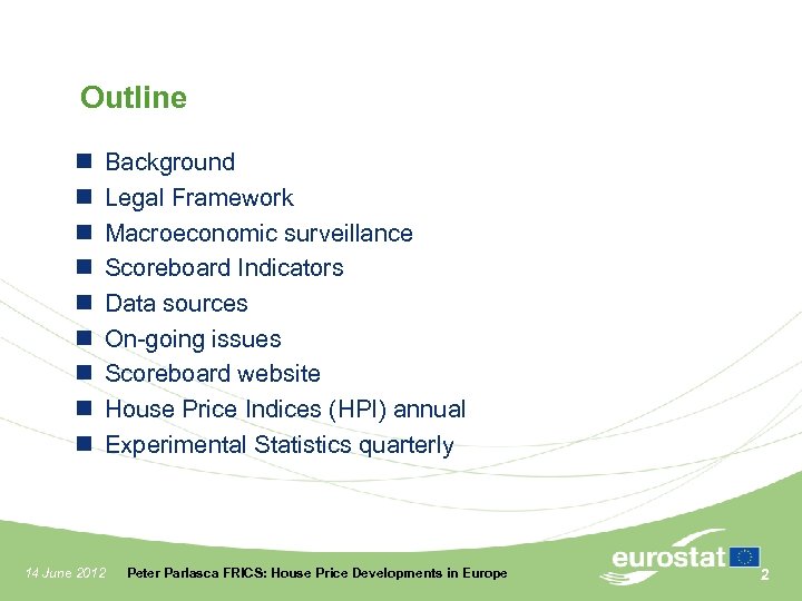 Outline Background Legal Framework Macroeconomic surveillance Scoreboard Indicators Data sources On-going issues Scoreboard website