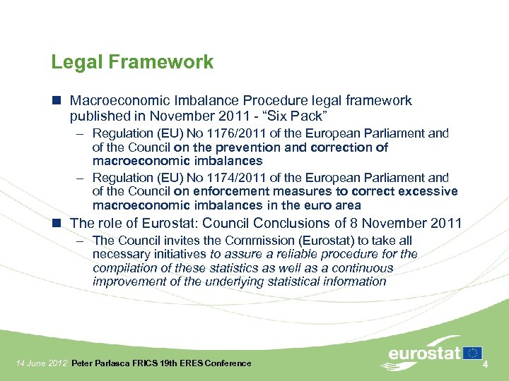 Legal Framework Macroeconomic Imbalance Procedure legal framework published in November 2011 - “Six Pack”