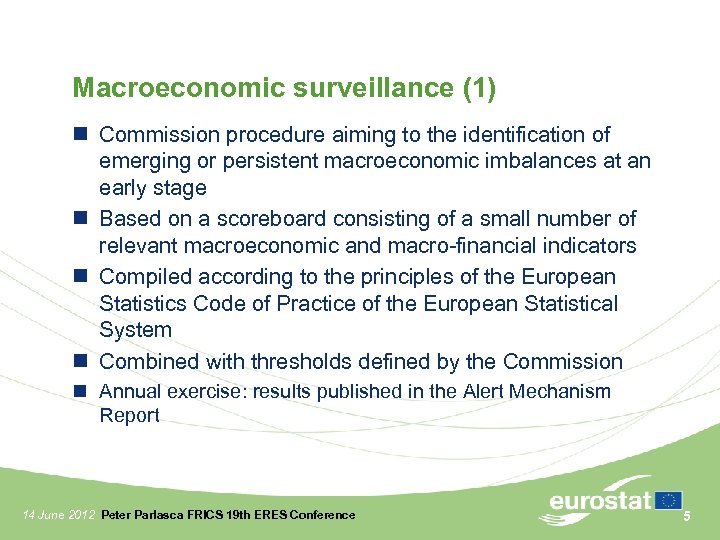 Macroeconomic surveillance (1) Commission procedure aiming to the identification of emerging or persistent macroeconomic