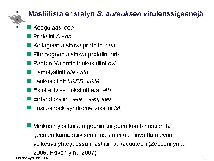 Mastiitista eristetyn S. aureuksen virulenssigeenejä n Koagulaasi coa n Proteiini A spa n Kollageenia