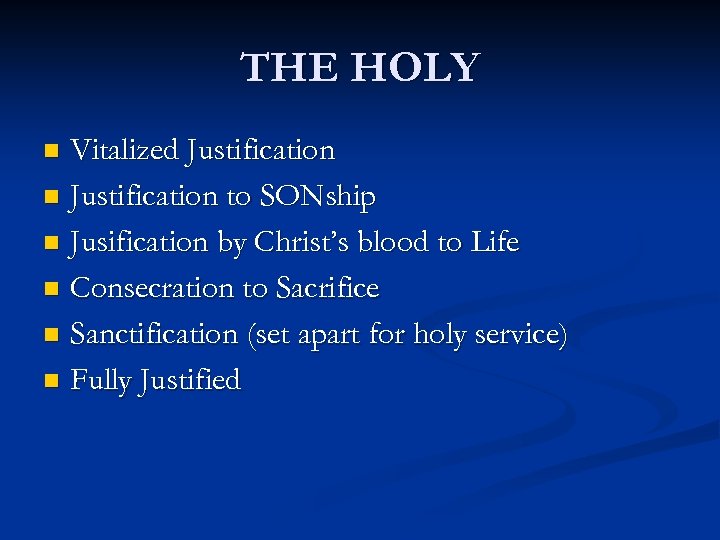THE HOLY Vitalized Justification n Justification to SONship n Jusification by Christ’s blood to