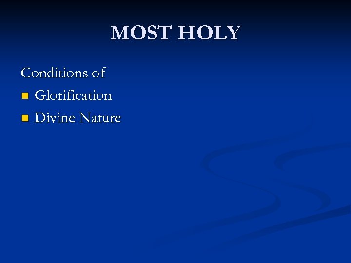 MOST HOLY Conditions of n Glorification n Divine Nature 