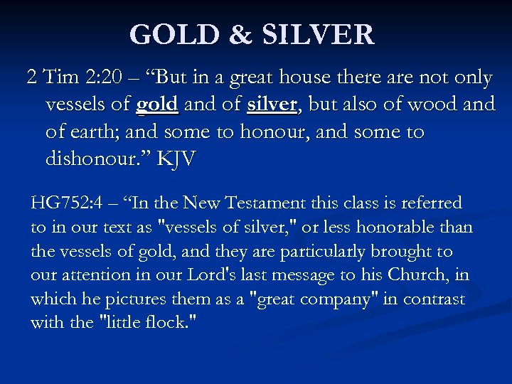 GOLD & SILVER 2 Tim 2: 20 – “But in a great house there