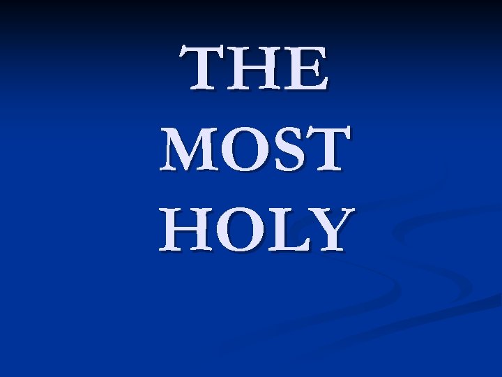 THE MOST HOLY 