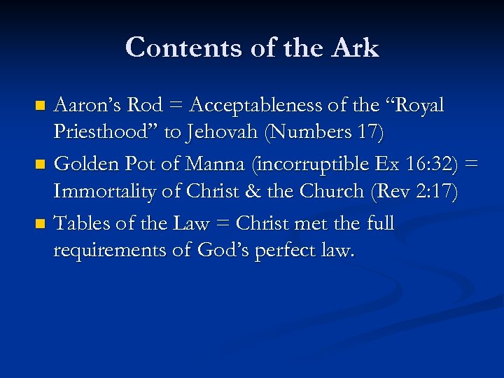 Contents of the Ark Aaron’s Rod = Acceptableness of the “Royal Priesthood” to Jehovah